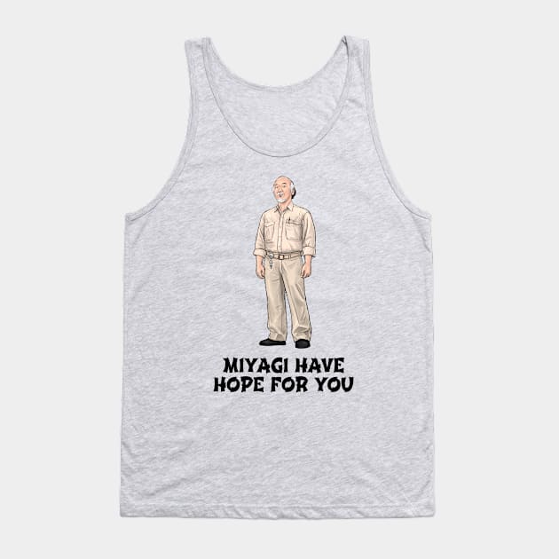 Miyagi Have Hope For You Tank Top by PreservedDragons